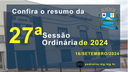 Resumo da 27ª Sessão Ordinária de 2024