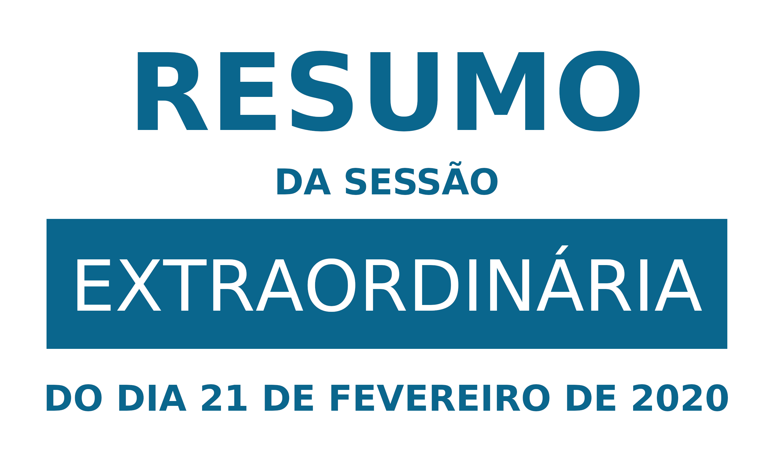 Resumo da Sessão Extraordinária do dia 21 de fevereiro de 2020