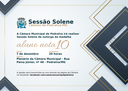 Sessão Solene de entrega da Medalha "Aluno Nota 10".