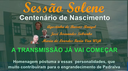 Sessão Solene - Centenário de Nascimento Agostinha, José Fernandes e Lourdes Faria Van Vijk