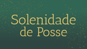 Solenidade de Posse - Legislatura 2021-2024